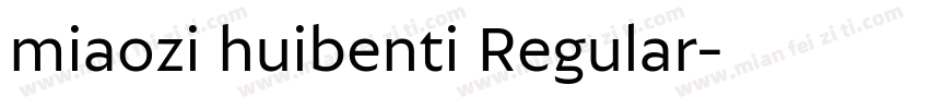 miaozi huibenti Regular字体转换